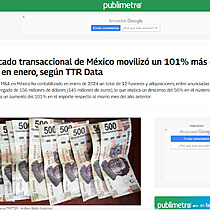 El mercado transaccional de Mxico moviliz un 101% ms de capital en enero, segn TTR Data
